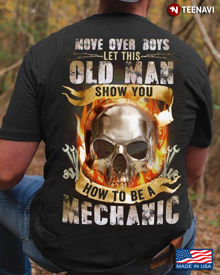 Skull And Wrenches Move Over Boys Let This Old Man Show You How To Be A Mechanic