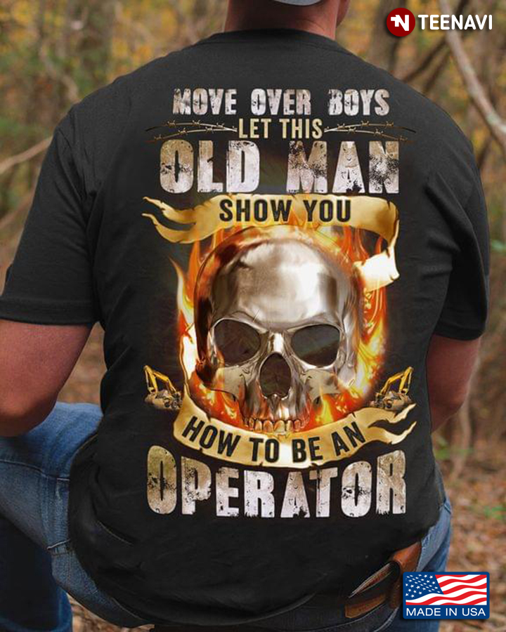 Skull Move Over Boys Let This Old Man Show You How To Be An Operator