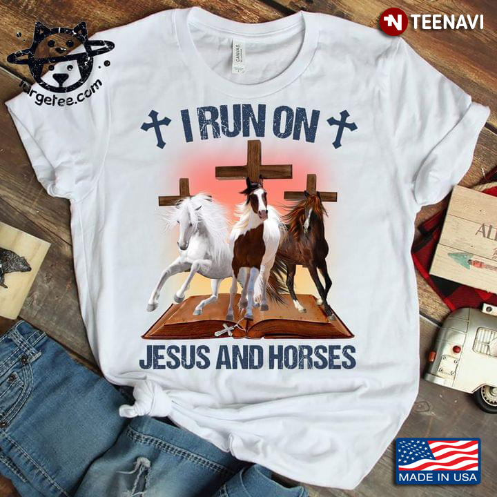 I Run On Jesus And Horses