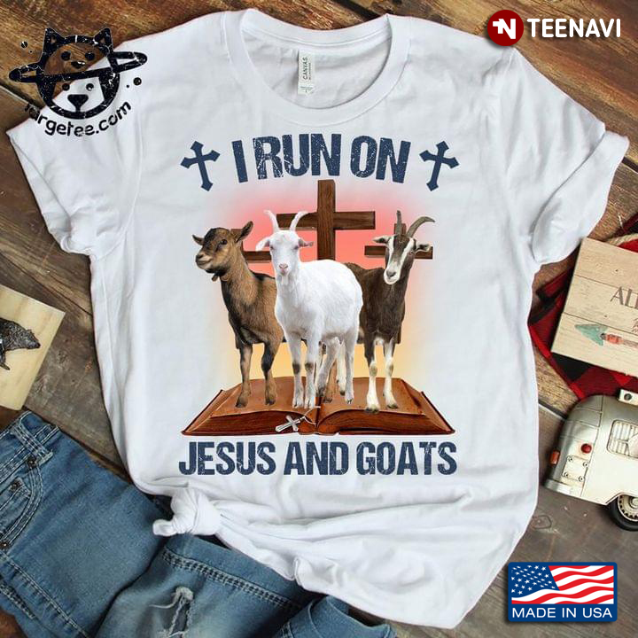 I Run On Jesus And Goats