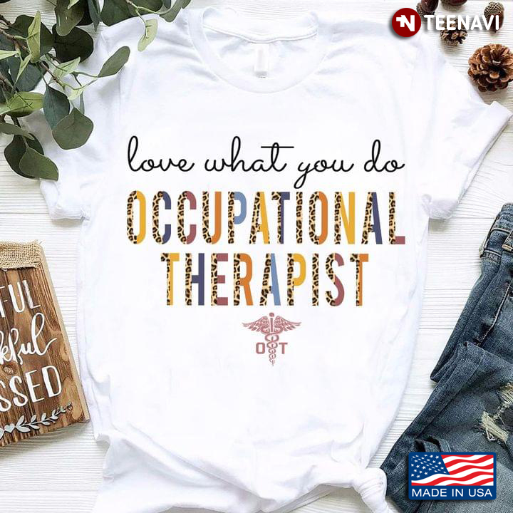 Love What You Do Occupational Therapist