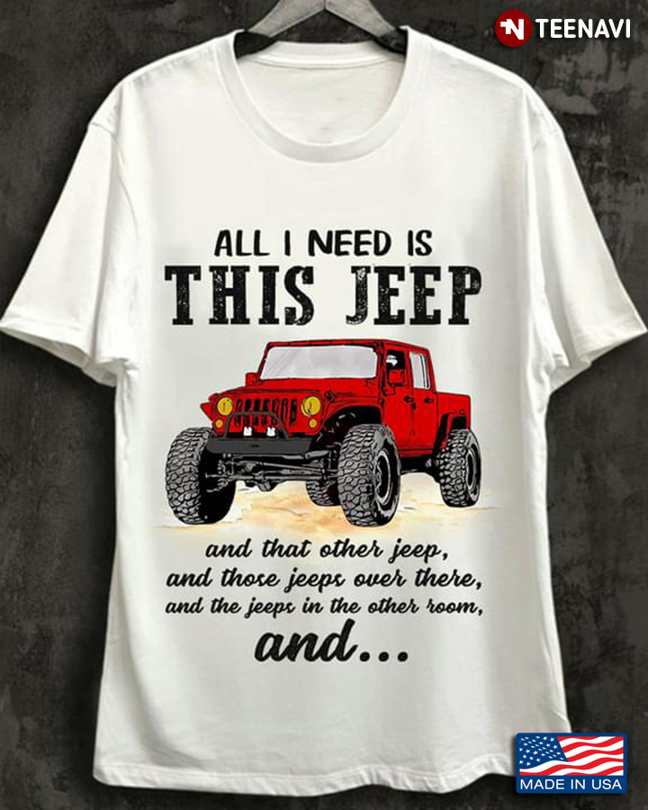 All I Need Is This Jeep And That Other Jeep And Those Jeeps Over There And The Jeeps In The Other