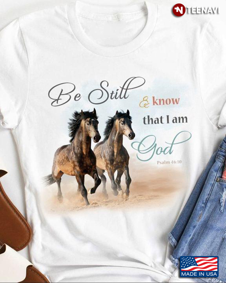 Horse Be Still And Know That I Am God Psalm 46:10