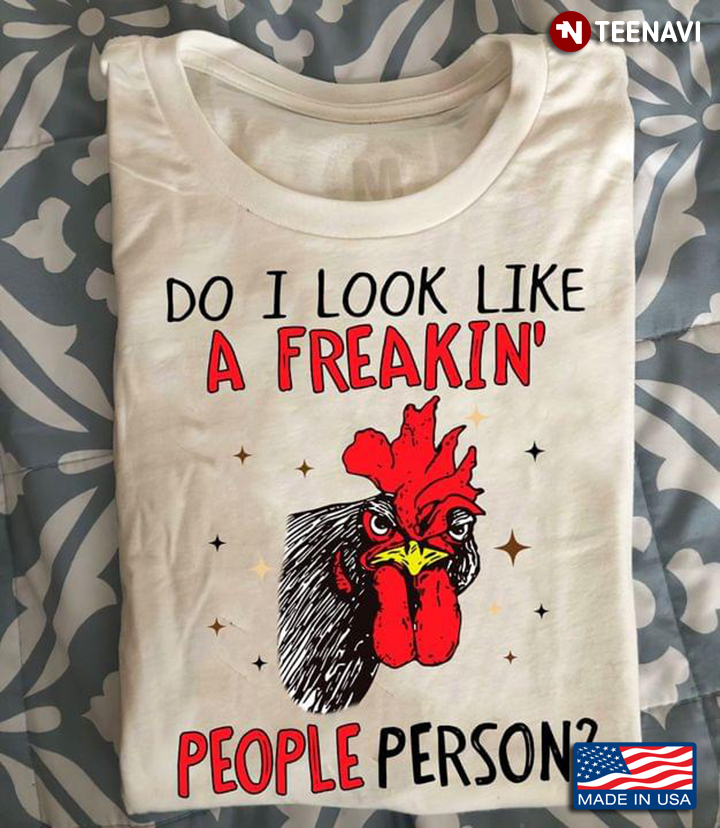 Rooster Do I Look Like A Freakin People Person
