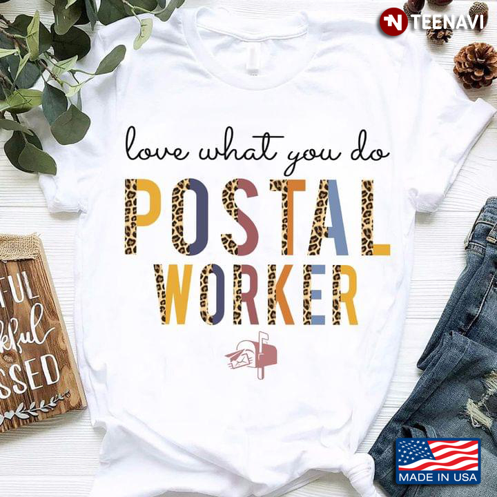 Love What You Do Postal Worker