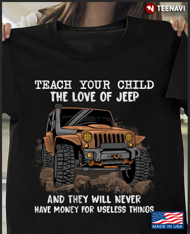 Teach Your Child The Love Of Jeep And They Will Never Have Money For Useless Things