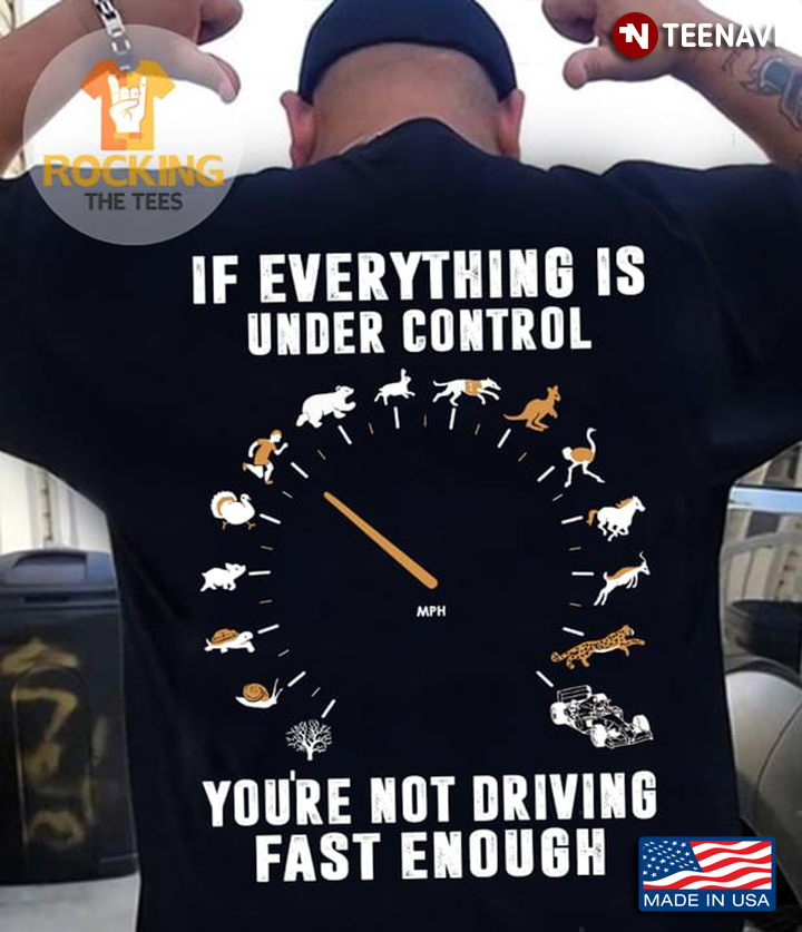 If Everything Is Under Control You're Not Driving Fast Enough
