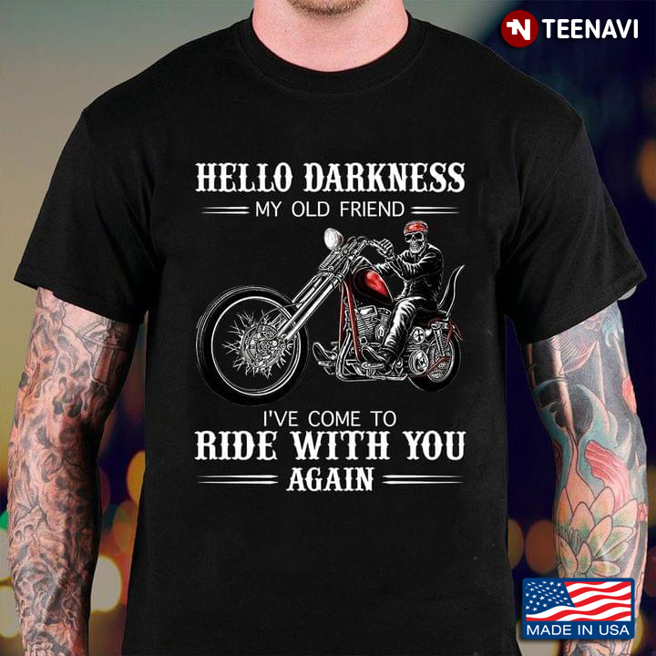 Motorcycle Hello Darkness My Old Friend I've Come To Ride With You Again