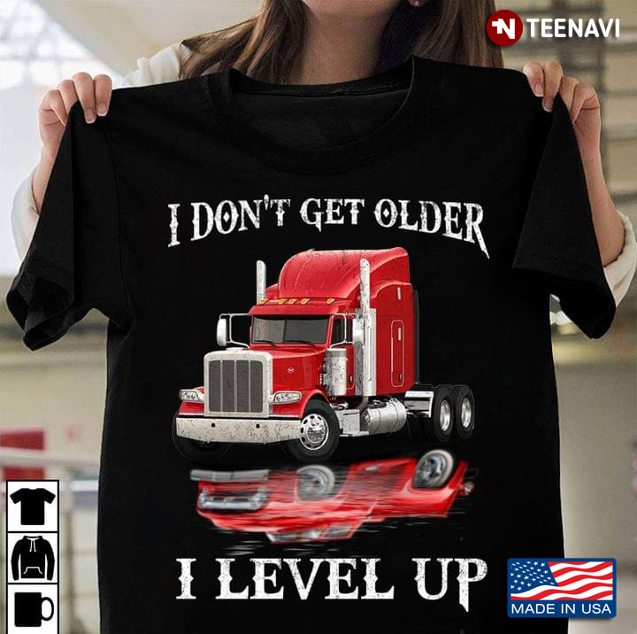 Trucker I Don't Get Older I Level Up