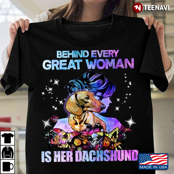 Behind Every Great Woman Is Her Dachshund