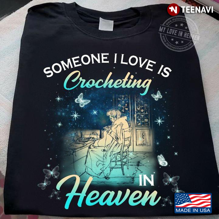 Someone I Love Is Crocheting In Heaven