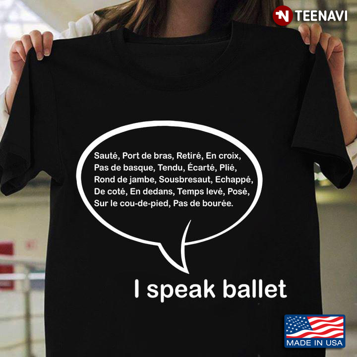 I Speak Ballet Ballet Lovers T-Shirt
