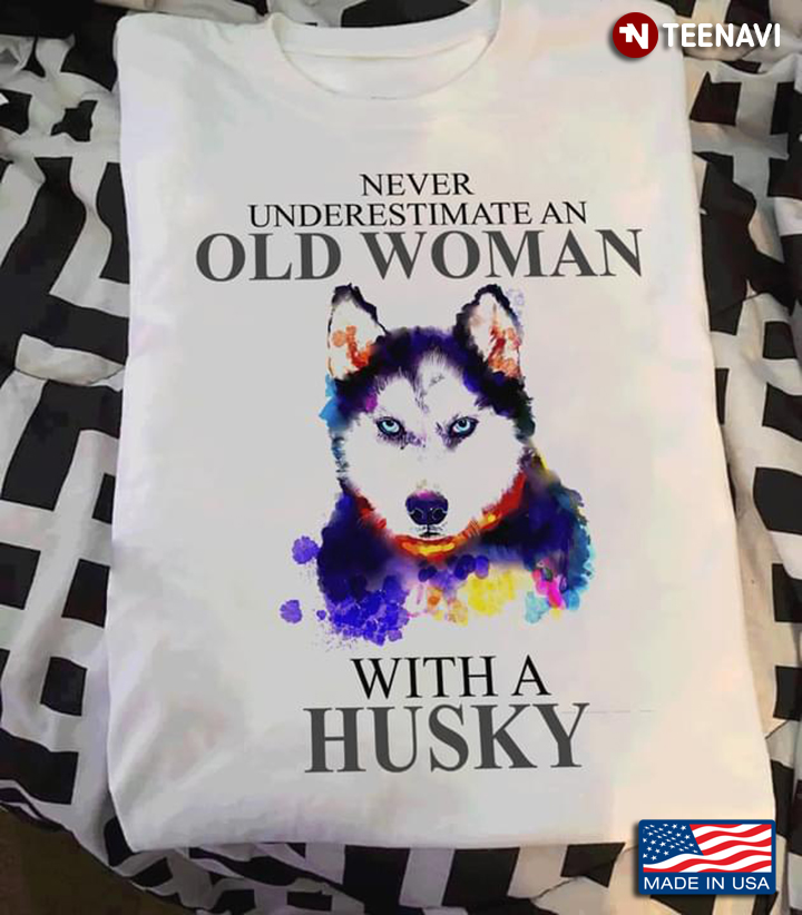 Never Underestimate An Old Woman With A Husky