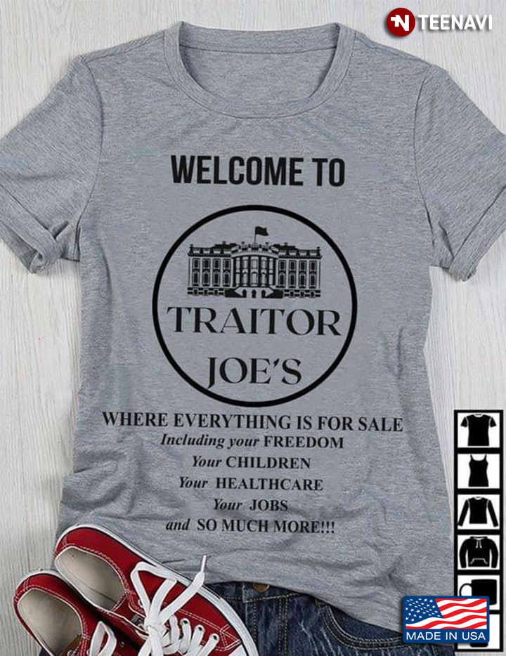 Welcome To Traitor Joe's Where Everything Is For Sale Including Your Freedom Your Children