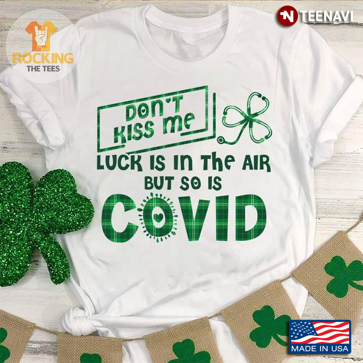Don't Kiss Me Luck Is In The Air But So Is Covid St Patricks Day