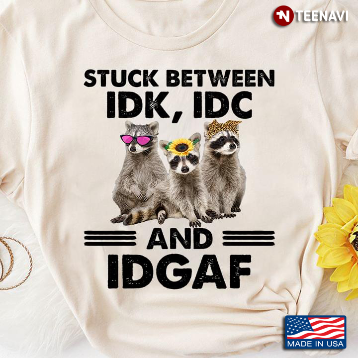 Three Raccoons Stuck Between IDK IDC And IDGAF