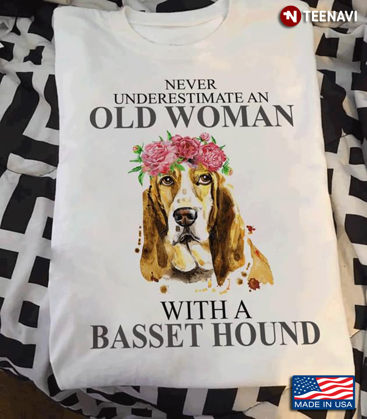 Never Underestimate An Old Woman With A Basset Hound