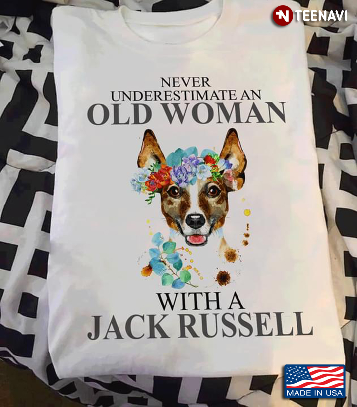 Never Underestimate An Old Woman With A Jack Russell