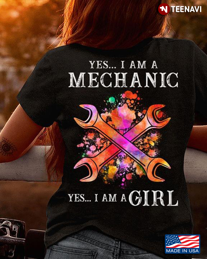 Yes I Am A Mechanic Yes I Am A Girl