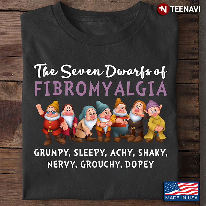 The Seven Dwarfs Of Fibromyalgia Grumpy Sleepy Achy Shaky Nervy Grouchy Dopey