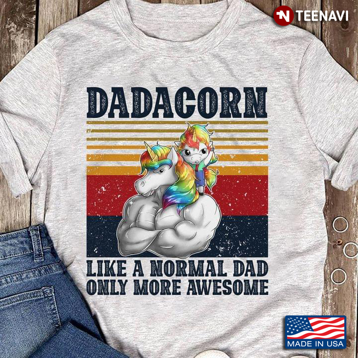 Dadacorn Like A Normal Dad Only More Awesome Vintage