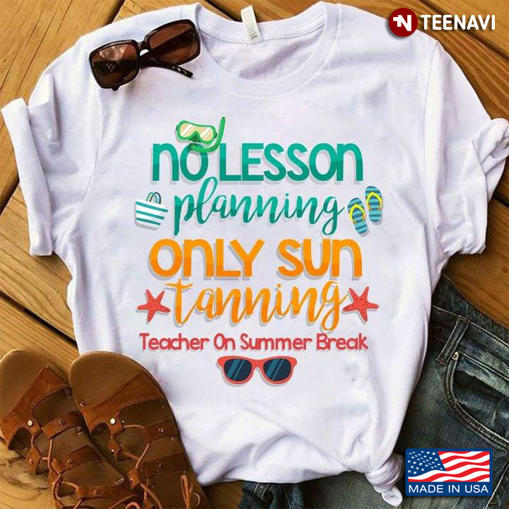 No Lesson Planning Only Sun Tanning Teacher On Summer Break