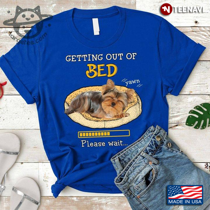 Yorkshire Terrier Getting Out Of Bed Please Wait