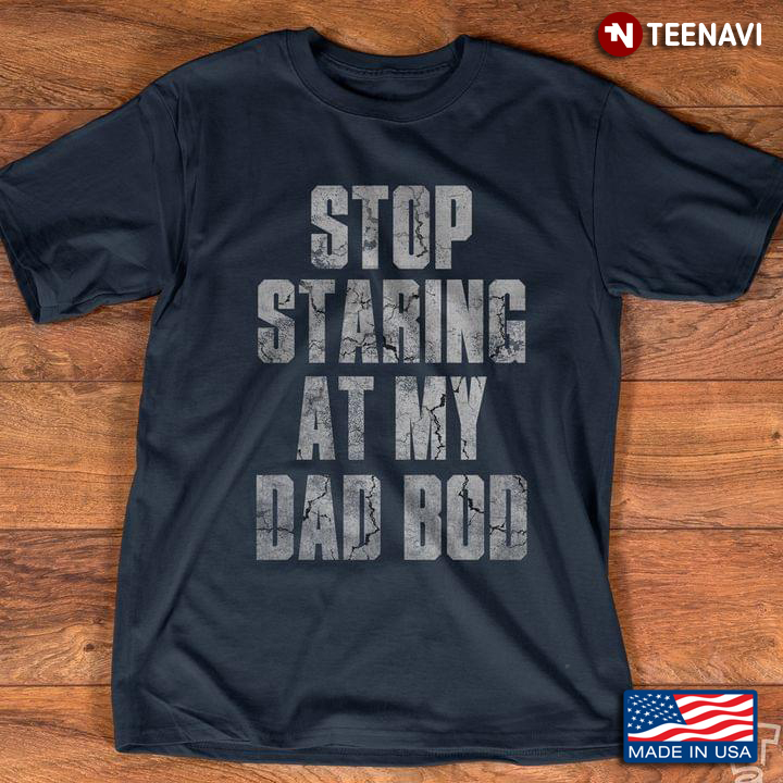 Stop Staring At My Dad Bod