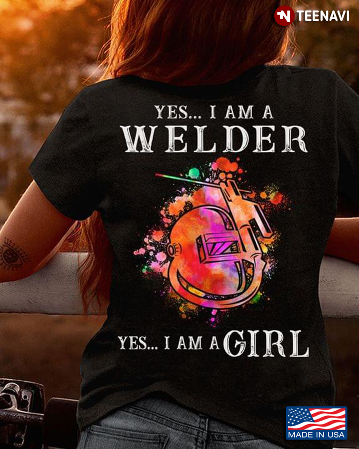 Yes I Am Welder Yes I Am A Girl