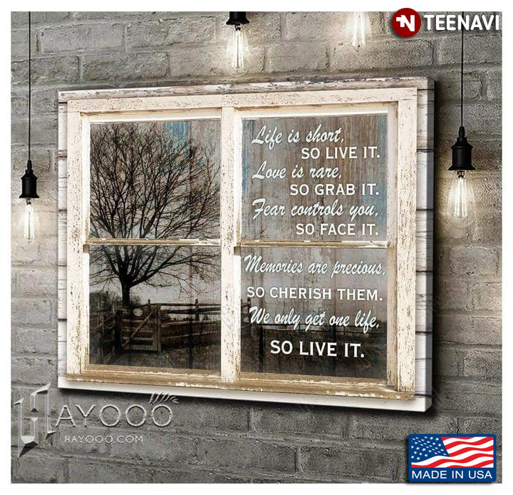 Vintage Window Frame With View Of Tree Life Is Short So Live It Love Is Rare So Grab It