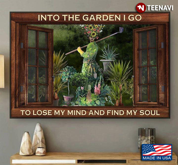 Brown Window Frame Floral Girl With Gardening Tools And Into The Garden I Go To Lose My Mind And Find My Soul