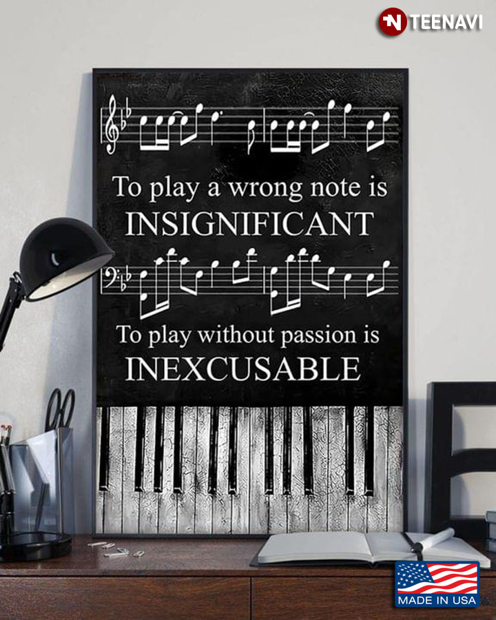 Ludwig van Beethoven Quote "To Play A Wrong Note Is Insignificant To Play Without Passion Is Inexcusable"
