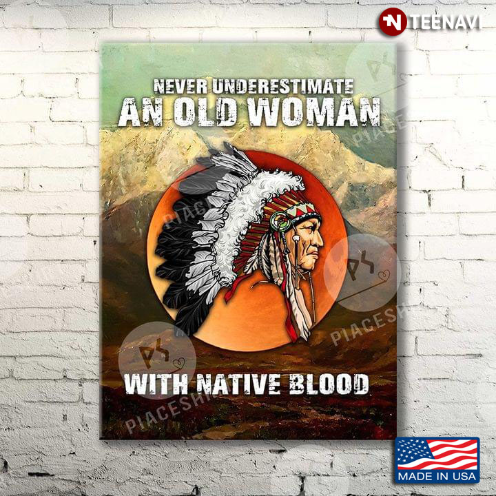 Vintage Native American Never Underestimate An Old Woman With Native Blood