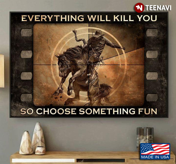 Vintage Film Theme Horse Rider Everything Will Kill You So Choose Something Fun
