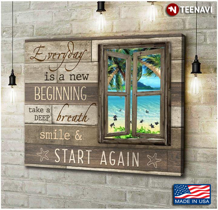 Window Frame With Sea Turtles On Beach Everyday Is A New Beginning Take A Deep Breath Smile & Start Again