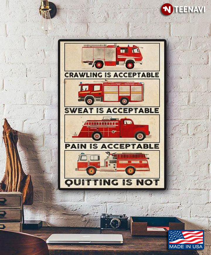 Vintage Fire Trucks Crawling Is Acceptable Sweat Is Acceptable Pain Is Acceptable Quitting Is Not