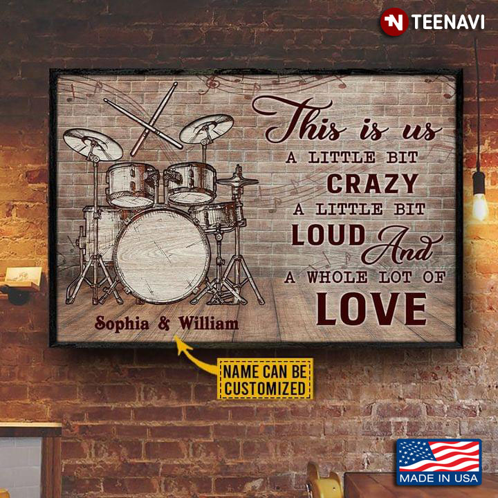 Vintage Customized Name Drummer This Is Us A Little Bit Crazy A Little Bit Loud And A Whole Lot Of Love