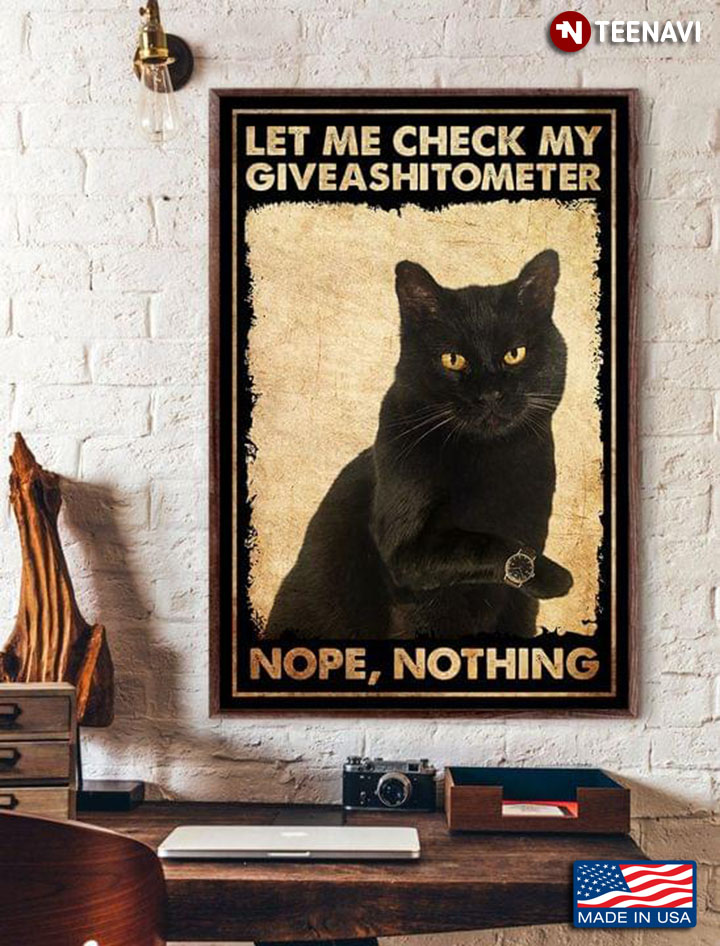 Vintage Black Cat Wearing Watch Let Me Check My Giveashitometer Nope, Nothing
