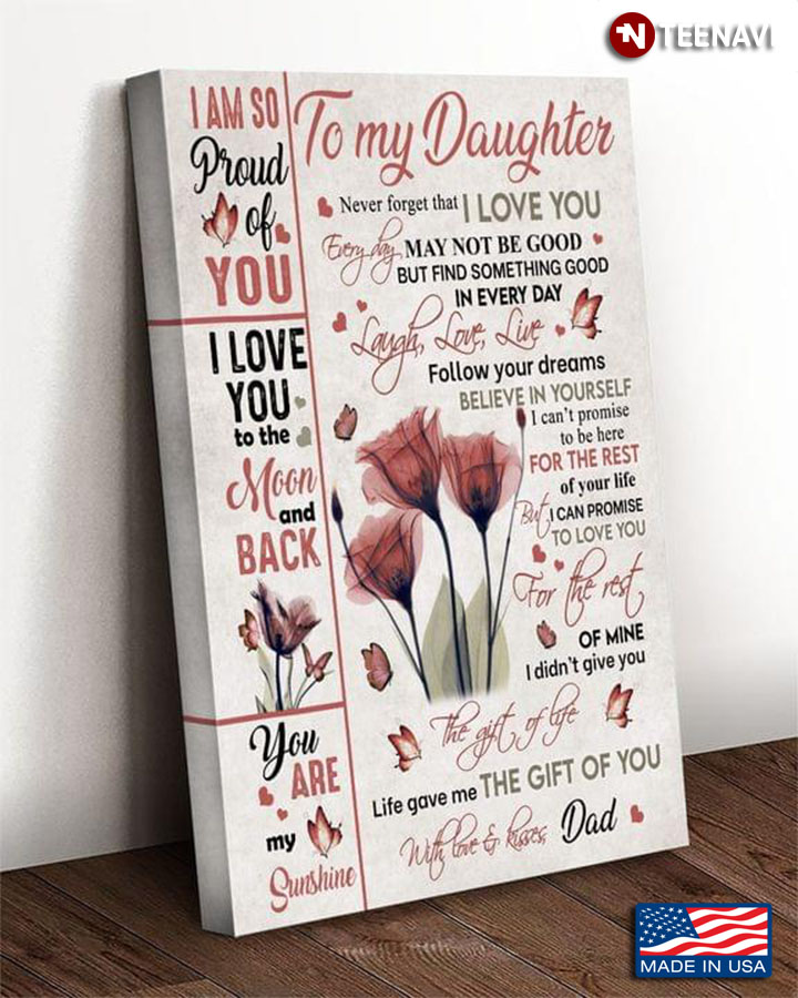 Red Flowers & Butterflies Dad & Daughter To My Daughter I Am So Proud Of You Never Forget That I Love You