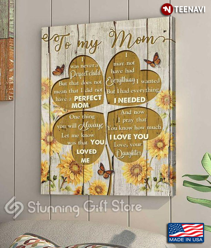Monarch Butterflies With Sunflowers & Lucky Clover Leaf Typography To My Mom I Was Never A Perfect Child