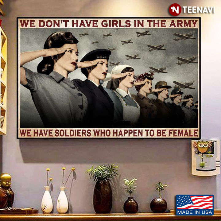 Vintage Female Soldier We Don't Have Girls In The Army We Have Soldiers Who Happen To Be Female