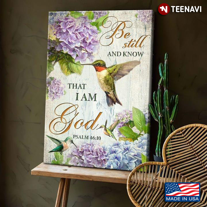 Vintage Hummingbirds & Hydrangea Flowers Be Still And Know That I Am God Psalm 46:10