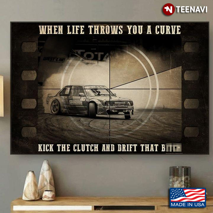 Vintage Film Theme Car Racer When Life Throws You A Curve Kick The Clutch And Drift That Bitch