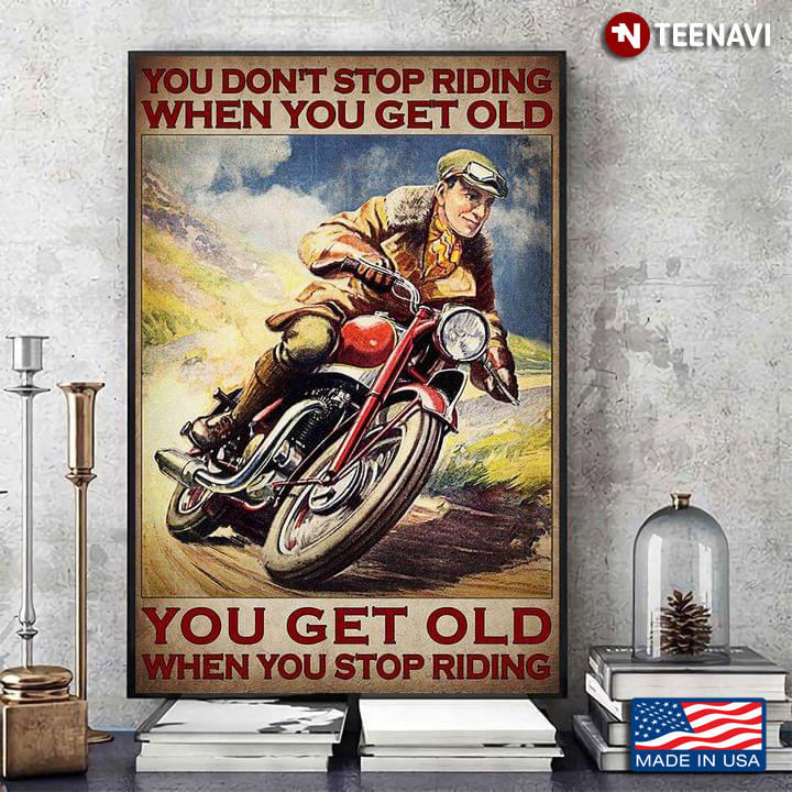 Vintage Man With Red Bike You Don’t Stop Riding When You Get Old You Get Old When You Stop Riding