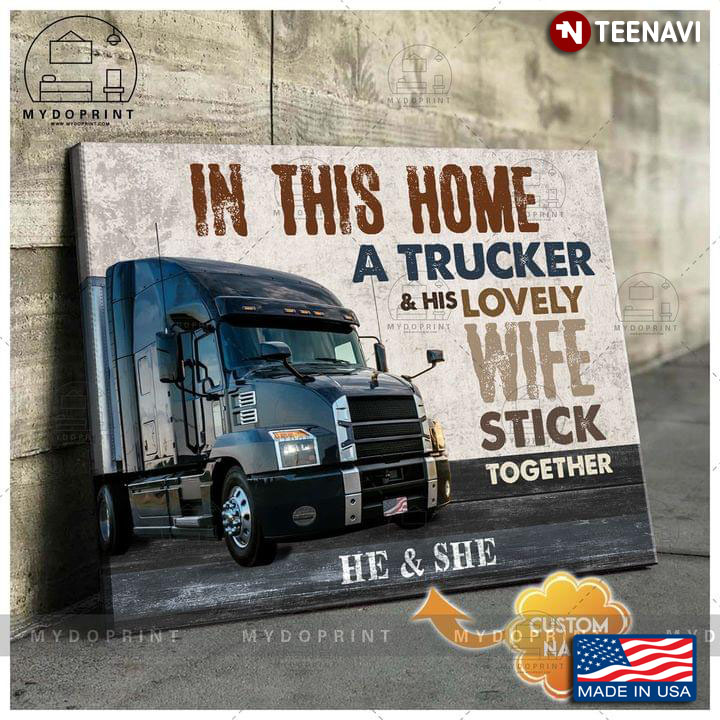 Vintage Customized Name In This Home A Trucker & His Lovely Wife Stick Together