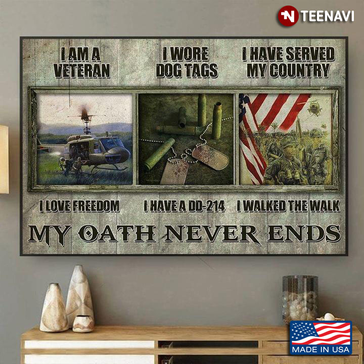 New Version I Am A Veteran My Oath Never Ends I Love Freedom I Wore Dog Tags I Have A DD-214