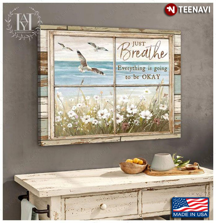 Vintage Window Frame With Beach View Birds And White Flowers Just Breathe Everything Is Going To Be Okay