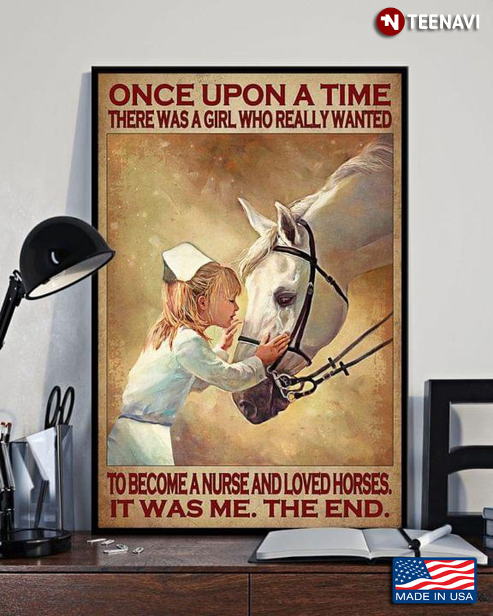 Vintage Once Upon A Time There Was A Girl Who Really Wanted To Become A Nurse And Loved Horse It Was Me