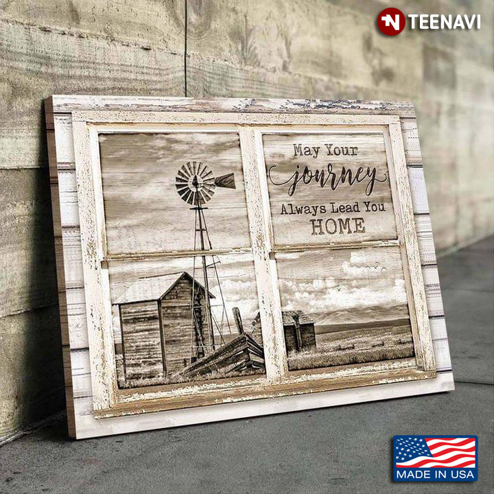 Vintage Window Frame With View Of Farm May Your Journey Always Lead You Home