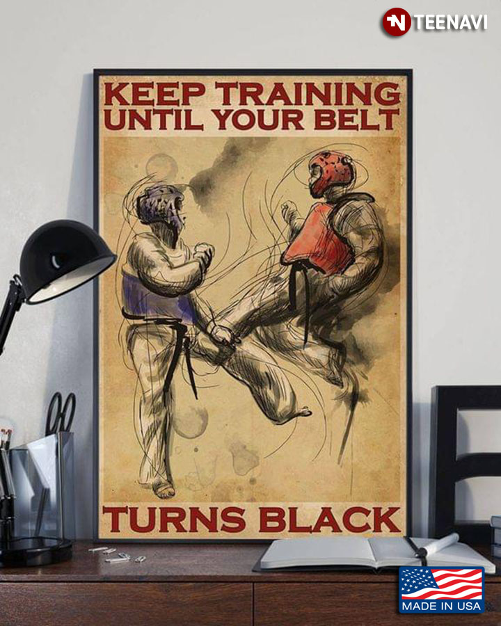 Vintage Taekwondo Keep Training Until Your Belt Turns Black